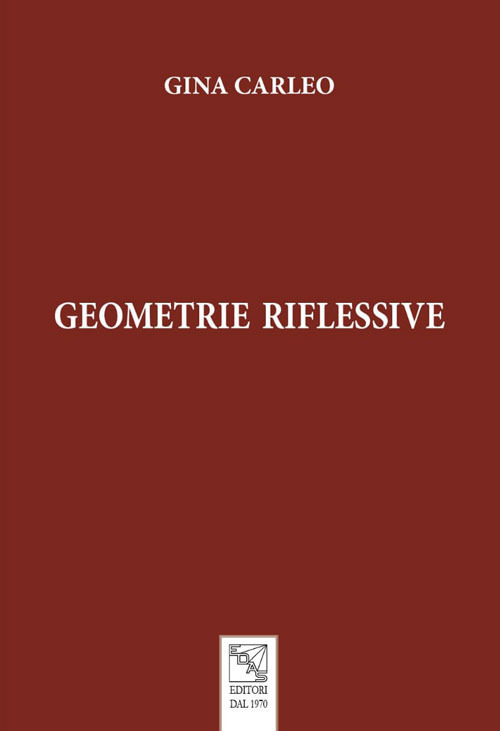 Libri Gina Carleo - Geometrie Riflessive NUOVO SIGILLATO SUBITO DISPONIBILE