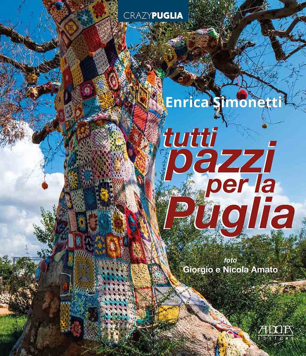 Libri Enrica Simonetti - Tutti Pazzi Per La Puglia. Ediz. A Colori NUOVO SIGILLATO, EDIZIONE DEL 05/07/2022 SUBITO DISPONIBILE