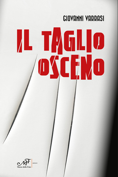 Libri Varrasi Giovanni - Il Taglio Osceno NUOVO SIGILLATO, EDIZIONE DEL 04/07/2022 SUBITO DISPONIBILE