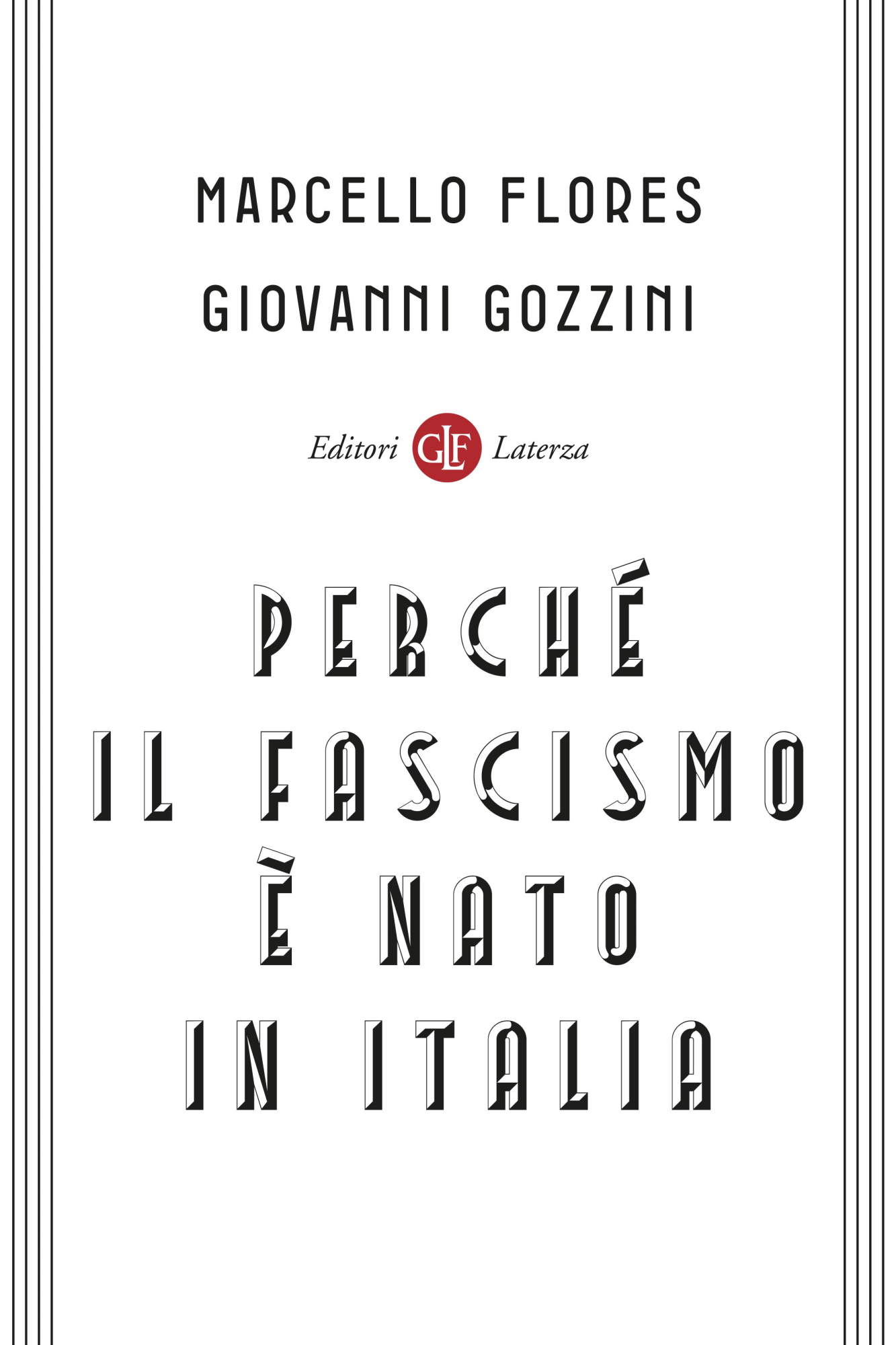 Libri Marcello Flores / Giovanni Gozzini - Perche Il Fascismo E Nato In Italia NUOVO SIGILLATO, EDIZIONE DEL 18/10/2022 SUBITO DISPONIBILE