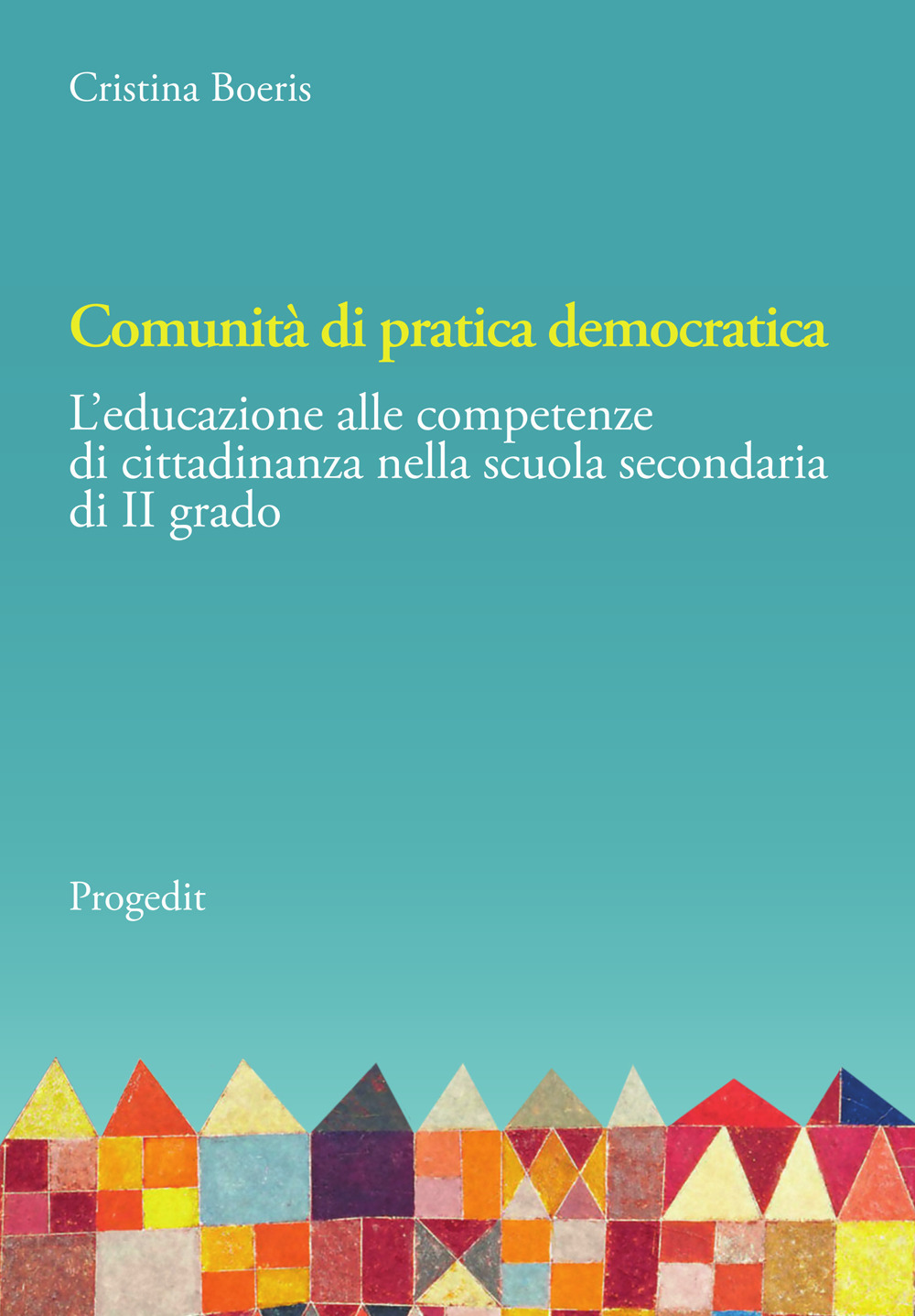 Libri Boeris Cristina - Comunita Di Pratica Democratica. Leducazione Alle Competenze Di Cittadinanza Nella Scuola Secondaria Di II Grado NUOVO SIGILLATO EDIZIONE DEL SUBITO DISPONIBILE