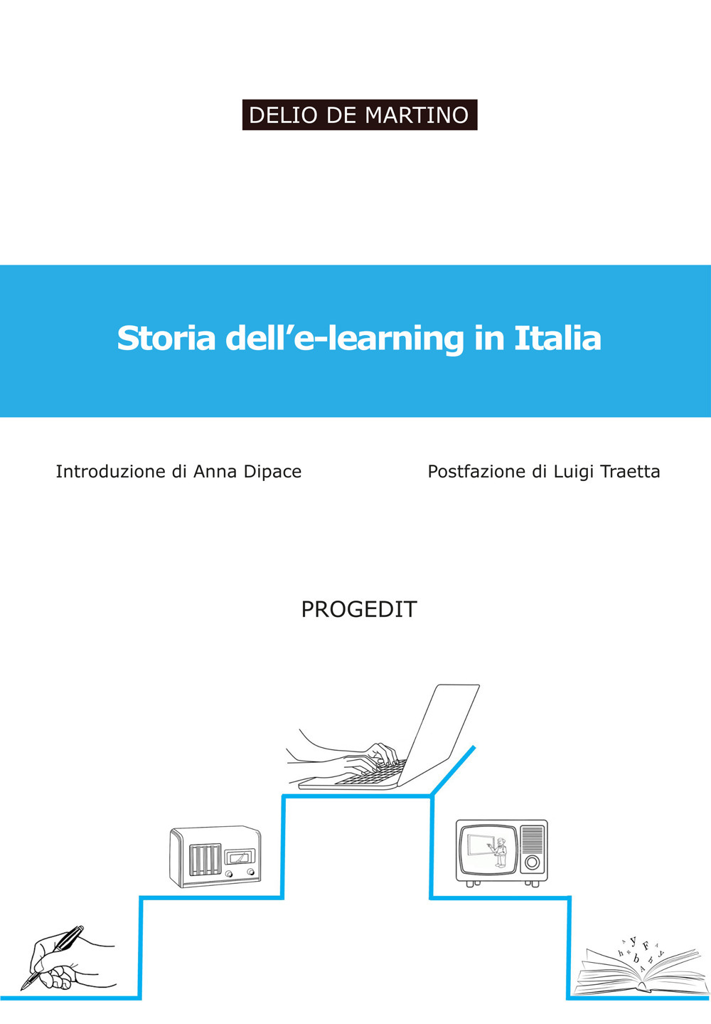 Libri De Martino Delio - Storia Dell'e-Learning In Italia NUOVO SIGILLATO, EDIZIONE DEL 01/05/2022 SUBITO DISPONIBILE