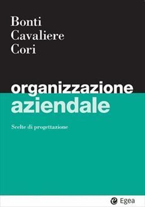 Libri Mariacristina Bonti / Vincenzo Cavaliere / Enrico Cori - Organizzazione Aziendale NUOVO SIGILLATO, EDIZIONE DEL 08/03/2024 SUBITO DISPONIBILE
