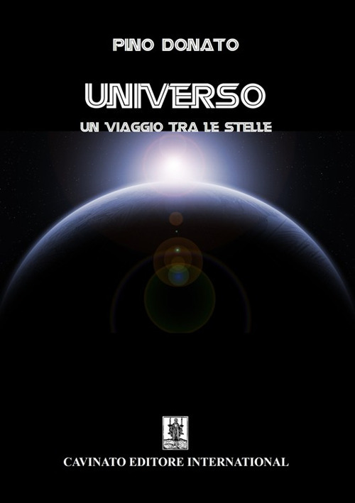 Libri Donato Pino - Universo. Un Viaggio Tra Le Stelle NUOVO SIGILLATO, EDIZIONE DEL 06/07/2022 SUBITO DISPONIBILE