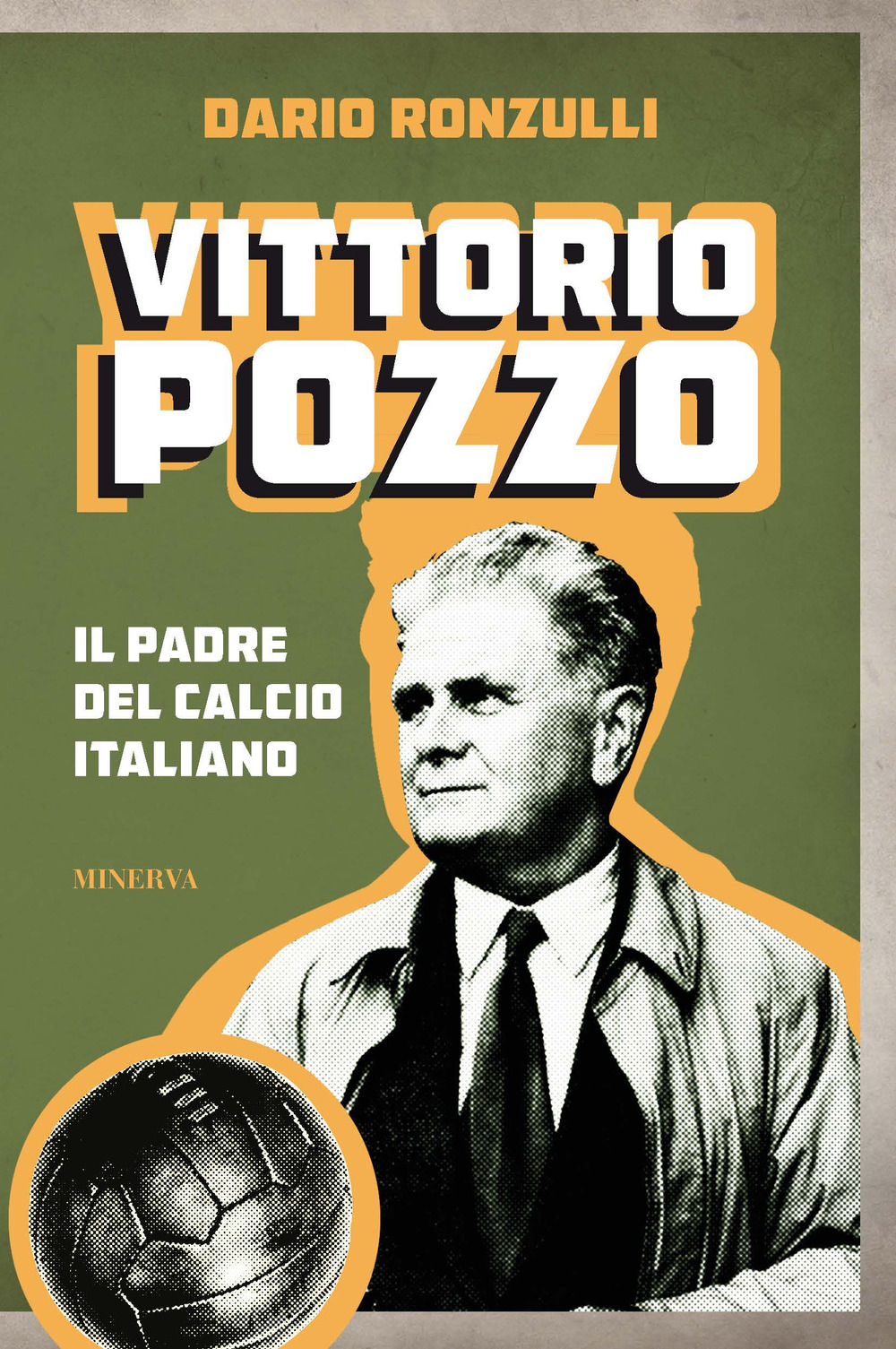Libri Ronzulli Dario - Vittorio Pozzo. Il Padre Del Calcio Italiano NUOVO SIGILLATO, EDIZIONE DEL 12/10/2022 SUBITO DISPONIBILE