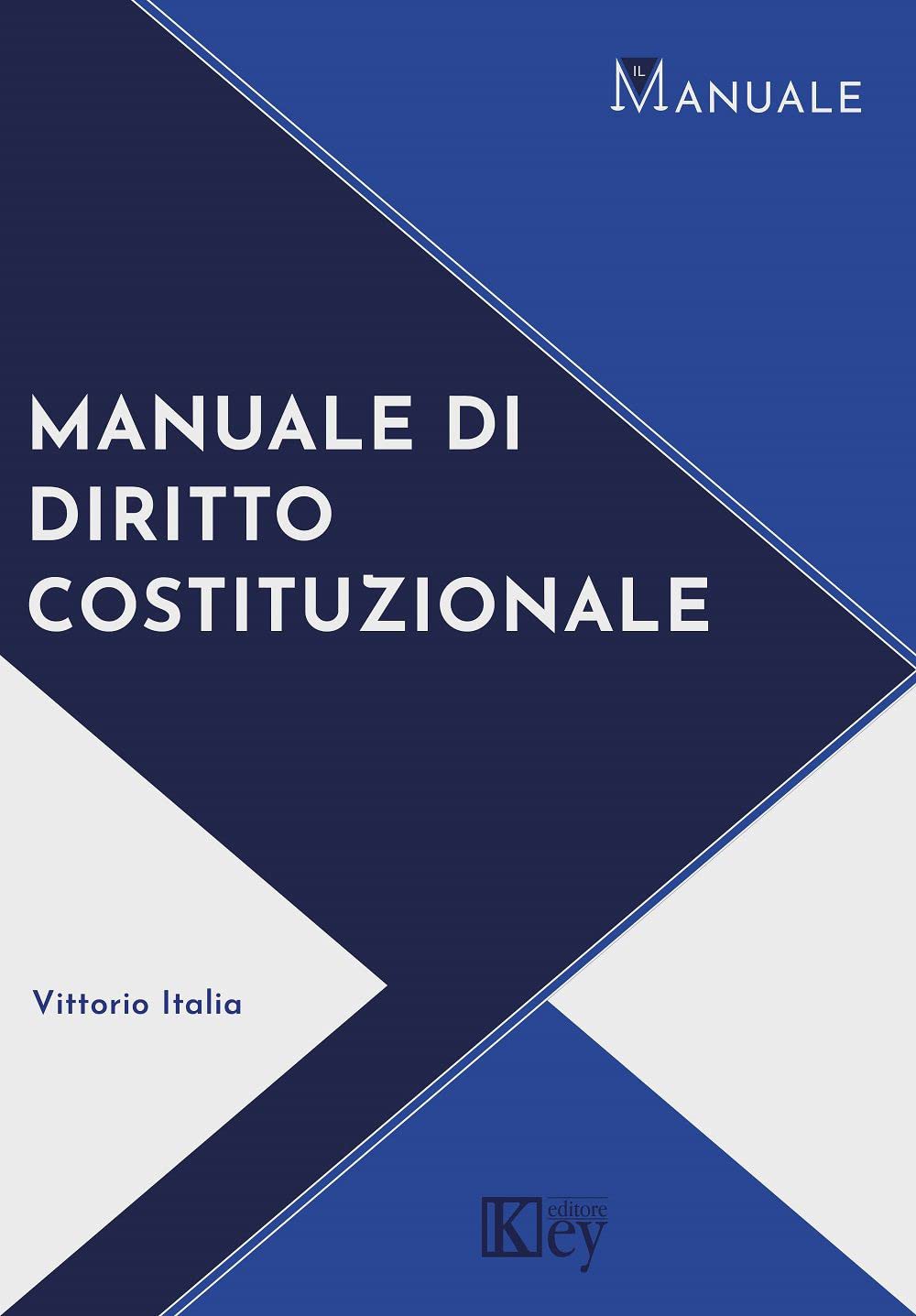 Libri Vittorio Italia - Manuale Di Diritto Costituzionale NUOVO SIGILLATO, EDIZIONE DEL 15/07/2022 SUBITO DISPONIBILE