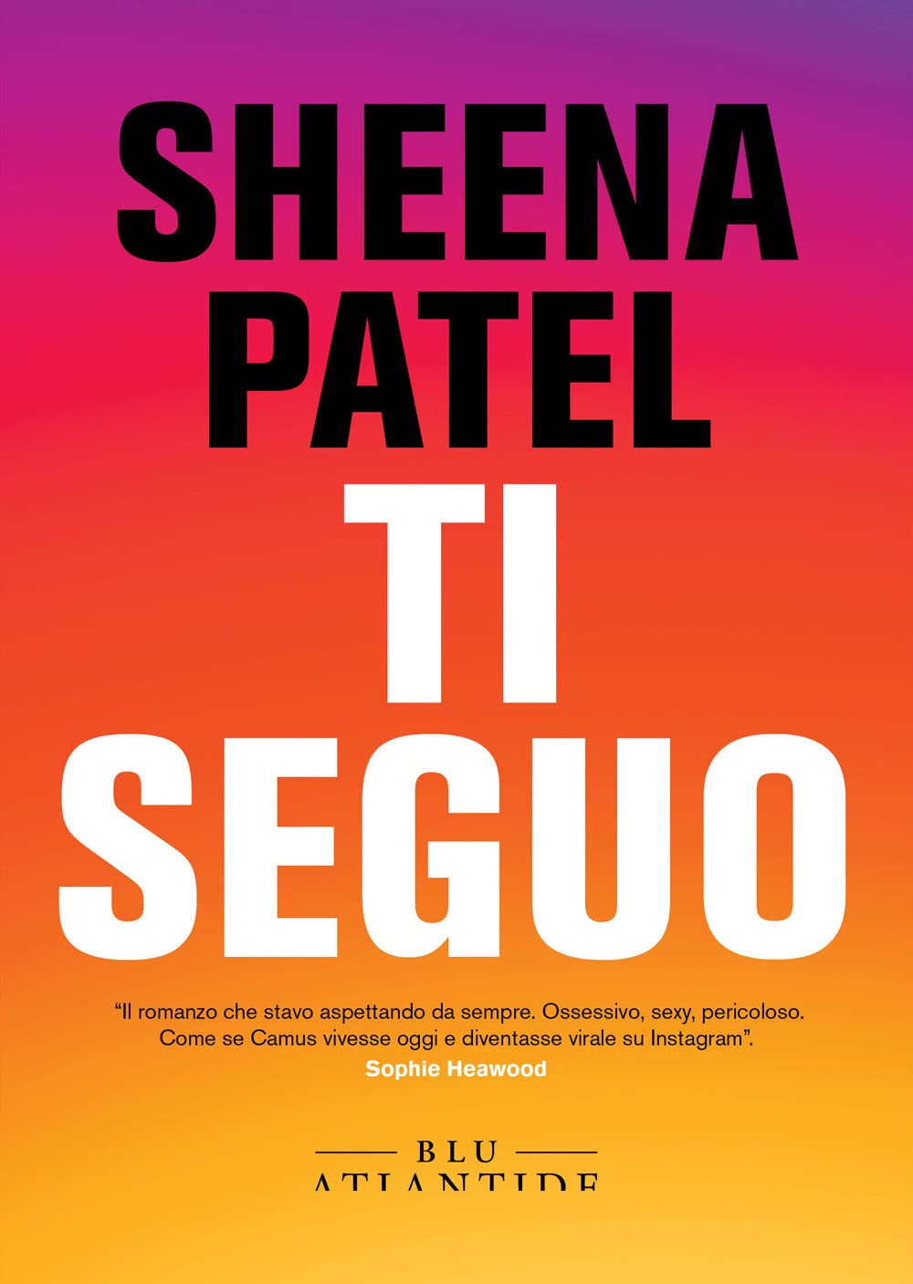 Libri Patel Sheena - Ti Seguo NUOVO SIGILLATO, EDIZIONE DEL 19/10/2022 SUBITO DISPONIBILE