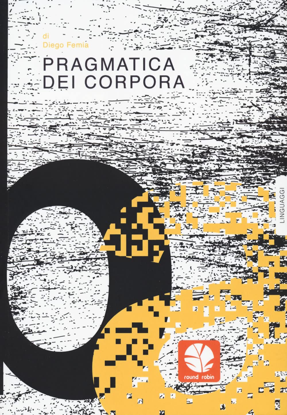 Libri Diego Femia - Pragmatica Dei Corpora NUOVO SIGILLATO, EDIZIONE DEL 09/12/2022 SUBITO DISPONIBILE