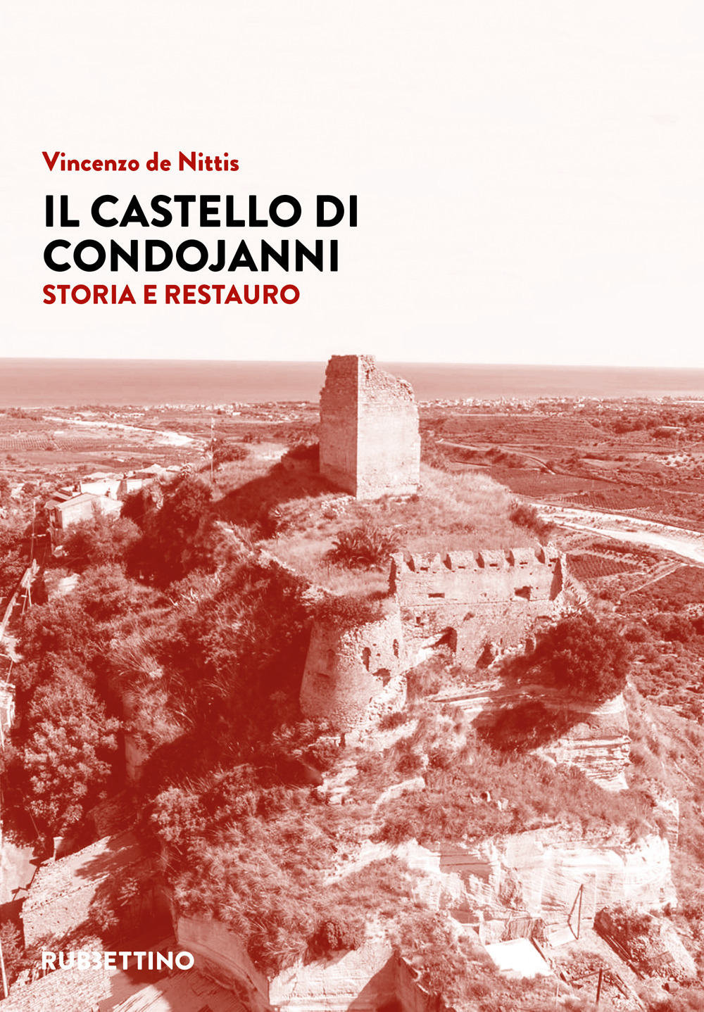 Libri De Nittis Vincenzo - Il Castello Di Condojanni. Storia E Restauro NUOVO SIGILLATO, EDIZIONE DEL 16/08/2022 SUBITO DISPONIBILE