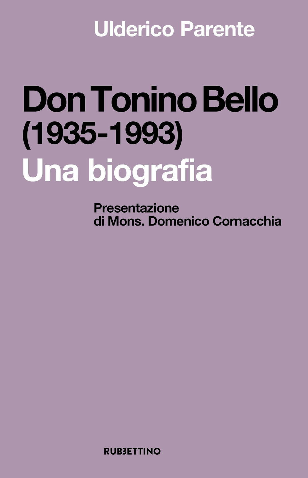 Libri Ulderico Parente - Don Tonino Bello (1935-1993). Una Biografia NUOVO SIGILLATO, EDIZIONE DEL 16/09/2022 SUBITO DISPONIBILE