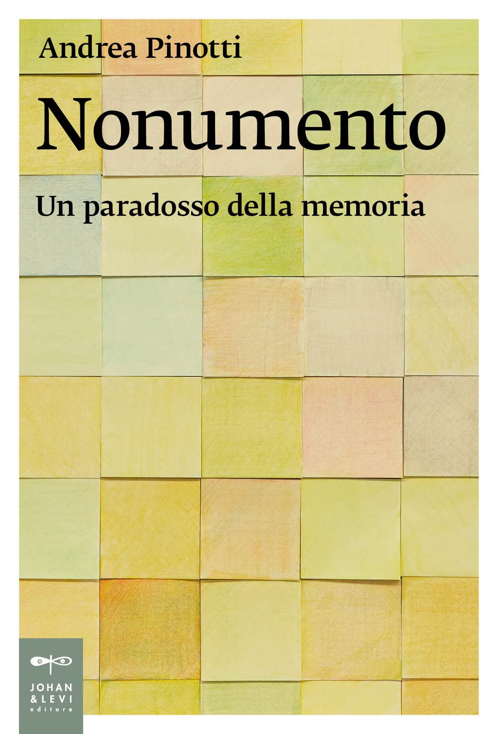 Libri Andrea Pinotti - Nonumento. Un Paradosso Della Memoria NUOVO SIGILLATO, EDIZIONE DEL 02/06/2023 SUBITO DISPONIBILE