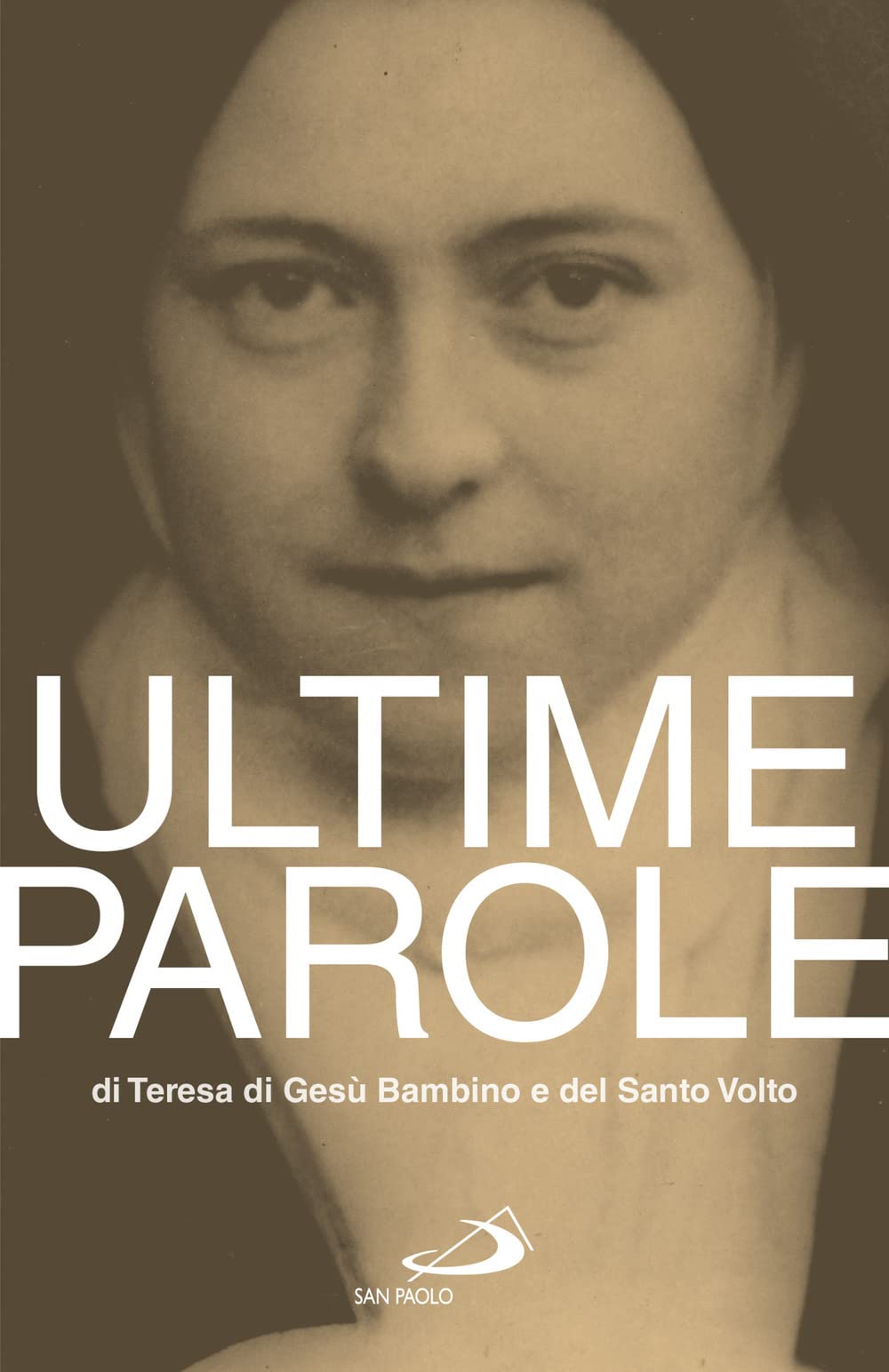 Libri Teresa di Lisieux (santa) - Ultime Parole Di Teresa Di Gesu Bambino E Del Santo Volto NUOVO SIGILLATO, EDIZIONE DEL 15/12/2022 SUBITO DISPONIBILE