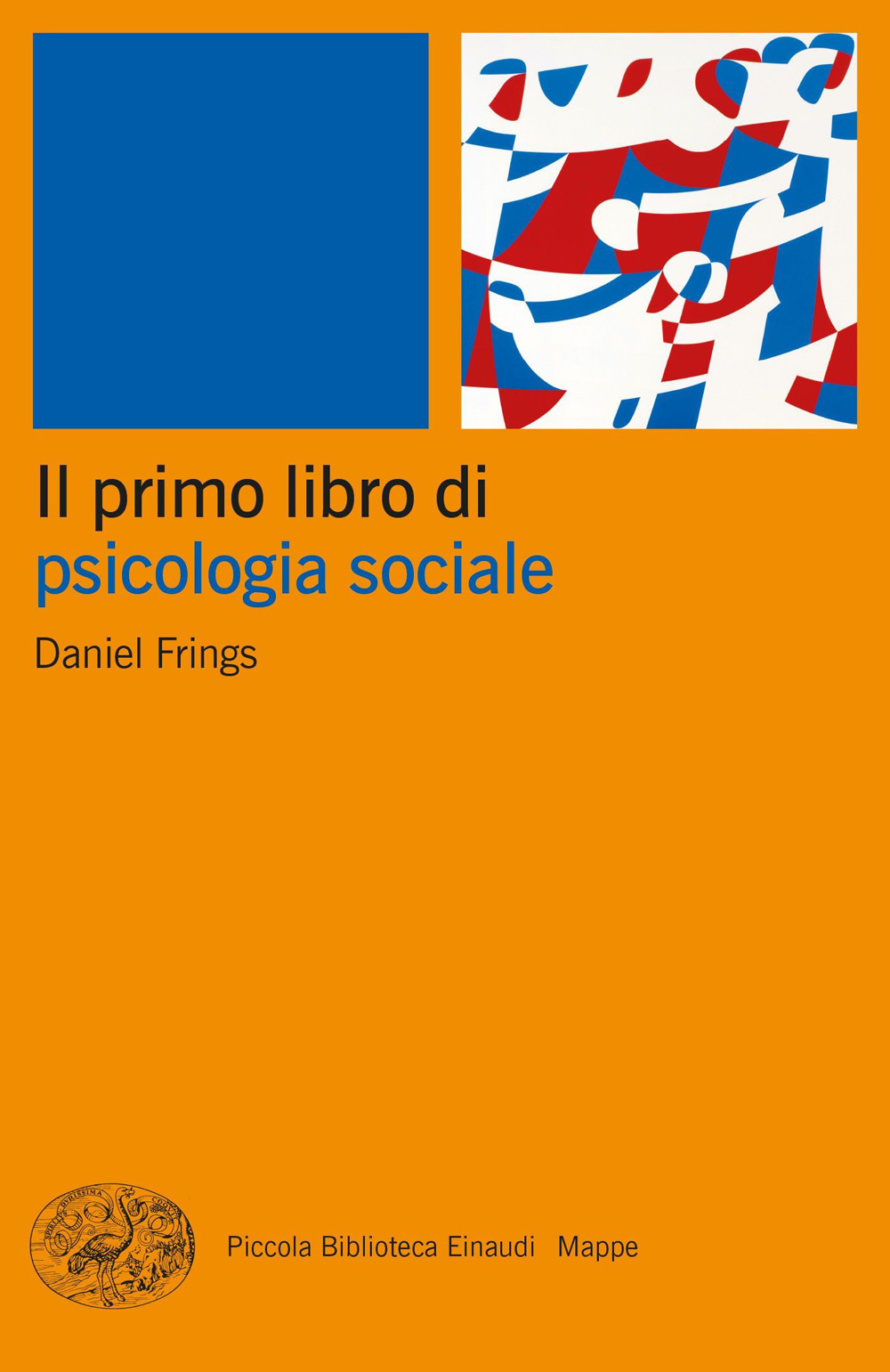 Libri Frings Daniel - Il Primo Libro Di Psicologia Sociale NUOVO SIGILLATO, EDIZIONE DEL 21/03/2023 SUBITO DISPONIBILE