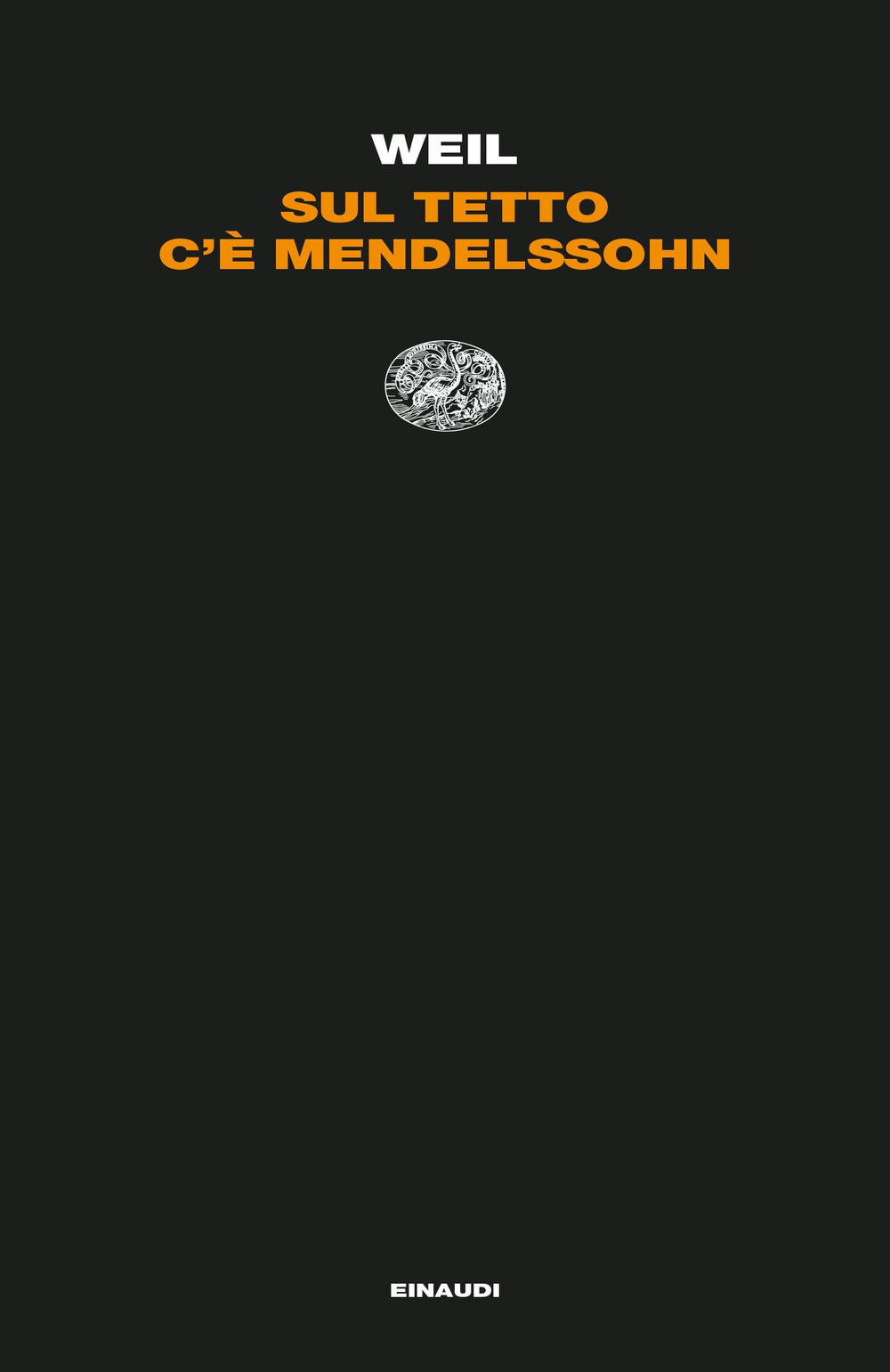 Libri Jiri Weil - Sul Tetto C'e Mendelssohn NUOVO SIGILLATO, EDIZIONE DEL 28/11/2023 SUBITO DISPONIBILE