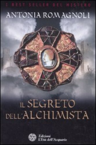 Libri Antonia Romagnoli - Il Segreto Dell'Alchimista NUOVO SIGILLATO, EDIZIONE DEL 01/01/2008 SUBITO DISPONIBILE