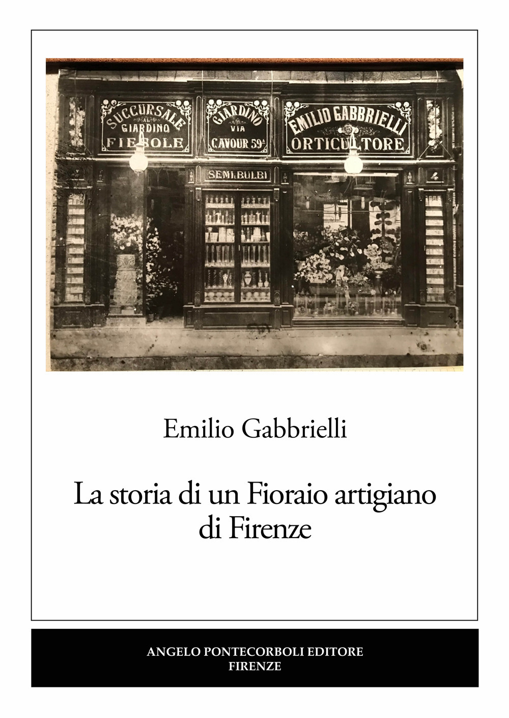 Libri Emilio Gabbrielli - La Storia Di Un Fioraio Artigiano Di Firenze NUOVO SIGILLATO, EDIZIONE DEL 15/08/2022 SUBITO DISPONIBILE