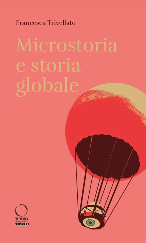 Libri Francesca Trivellato - Microstoria E Storia Globale NUOVO SIGILLATO, EDIZIONE DEL 01/09/2023 SUBITO DISPONIBILE