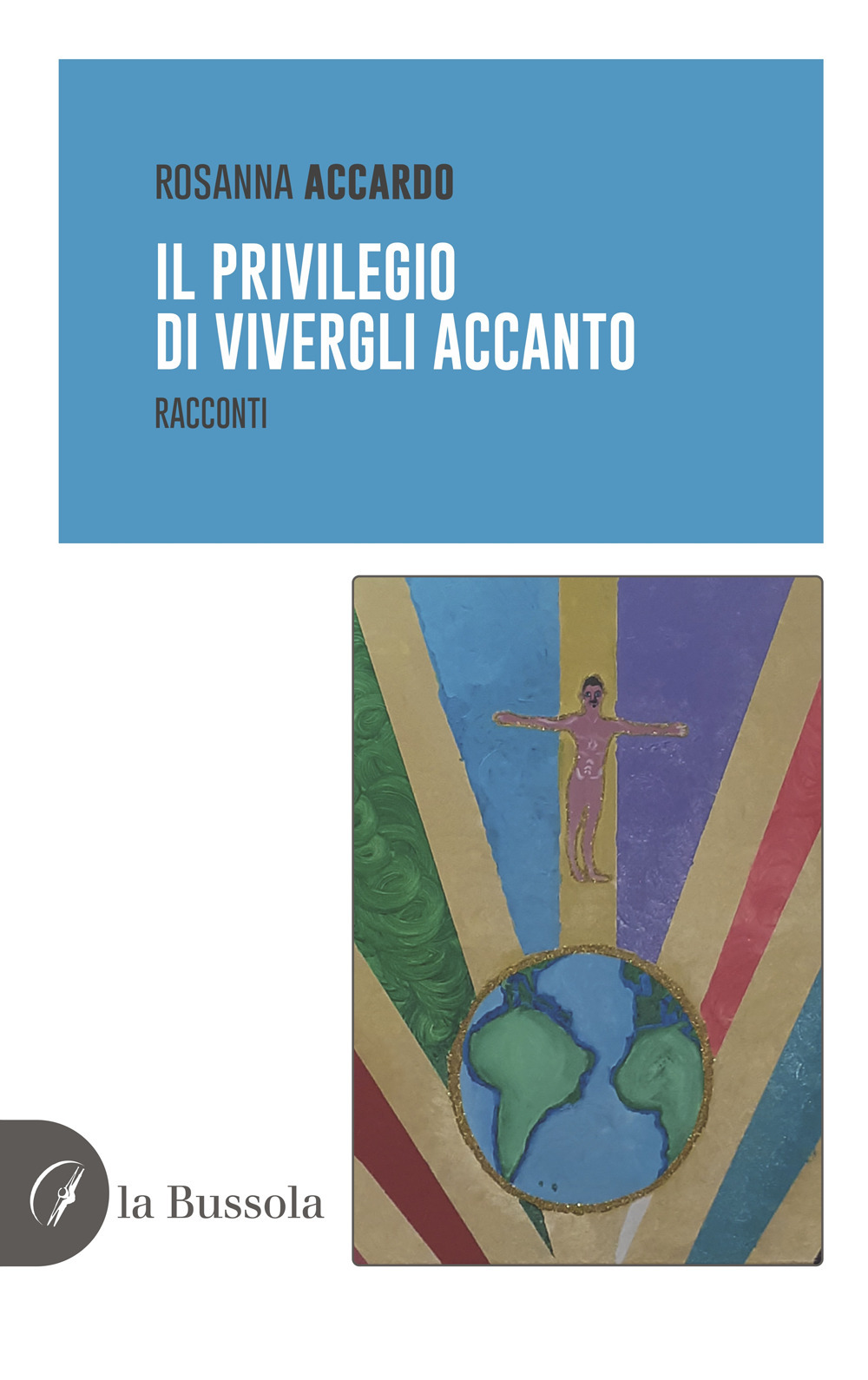 Libri Accardo Rosanna - Il Privilegio Di Vivergli Accanto. Racconti NUOVO SIGILLATO, EDIZIONE DEL 01/09/2022 SUBITO DISPONIBILE