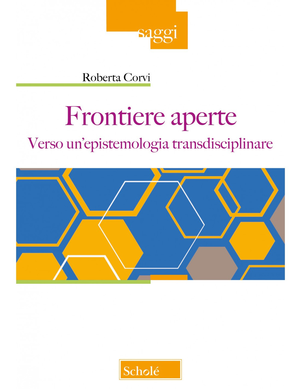 Libri Roberta Corvi - Frontiere Aperte. Verso Un'epistemologia Transdisciplinare NUOVO SIGILLATO, EDIZIONE DEL 24/03/2023 SUBITO DISPONIBILE