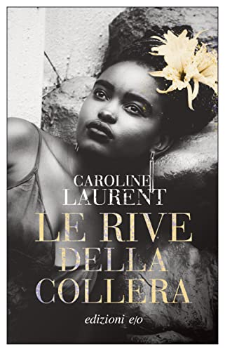 Libri Laurent Caroline - Le Rive Della Collera NUOVO SIGILLATO, EDIZIONE DEL 25/01/2023 SUBITO DISPONIBILE