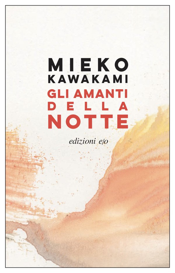 Libri Kawakami Mieko - Gli Amanti Della Notte NUOVO SIGILLATO, EDIZIONE DEL 18/01/2023 SUBITO DISPONIBILE