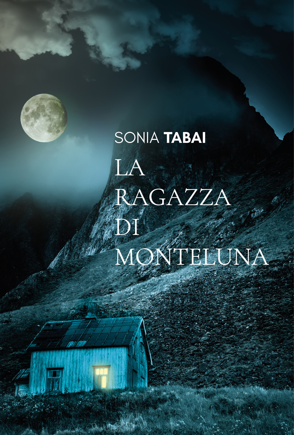 Libri Sonia Tabai - La Ragazza Di Monteluna NUOVO SIGILLATO, EDIZIONE DEL 13/09/2022 SUBITO DISPONIBILE