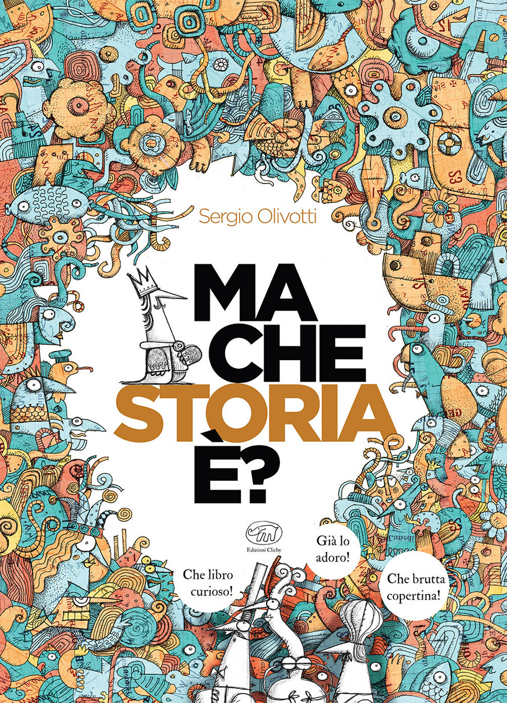 Libri Sergio Olivotti - Ma Che Storia E? Ediz. Illustrata NUOVO SIGILLATO, EDIZIONE DEL 21/02/2023 SUBITO DISPONIBILE