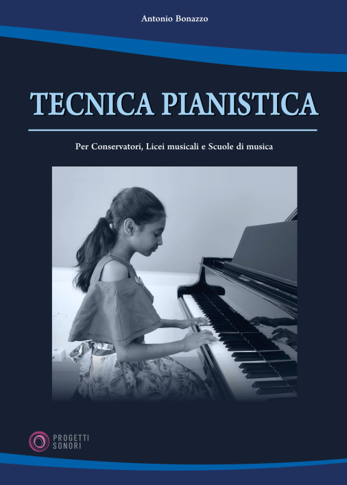 Libri Bonazzo Antonio - Tecnica Pianistica NUOVO SIGILLATO, EDIZIONE DEL 28/09/2022 SUBITO DISPONIBILE