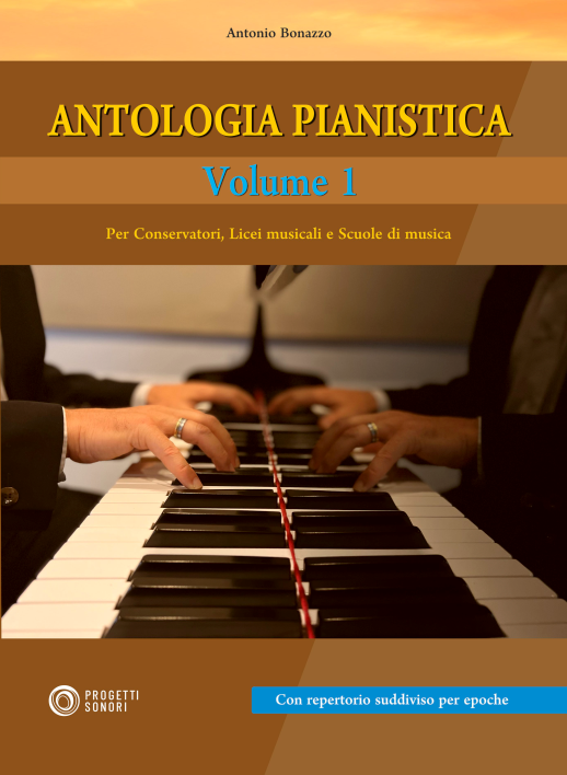 Libri Bonazzo Antonio - Antologia Pianistica Vol 01 NUOVO SIGILLATO, EDIZIONE DEL 28/09/2022 SUBITO DISPONIBILE
