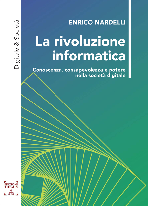 Libri Enrico Nardelli - La Rivoluzione Informatica NUOVO SIGILLATO, EDIZIONE DEL 01/10/2022 SUBITO DISPONIBILE