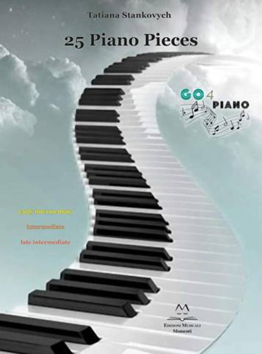 Libri Stankovych Tatiana - 25 Piano Pieces. Early Intermediate, Intermediate, Late Intermediate. Partitura NUOVO SIGILLATO, EDIZIONE DEL 19/09/2022 SUBITO DISPONIBILE
