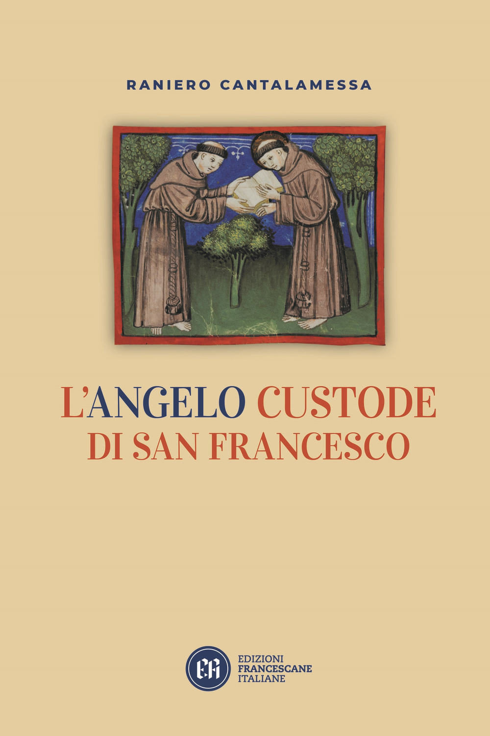 Libri Raniero Cantalamessa - L' Angelo Custode Di San Francesco NUOVO SIGILLATO, EDIZIONE DEL 17/09/2022 SUBITO DISPONIBILE