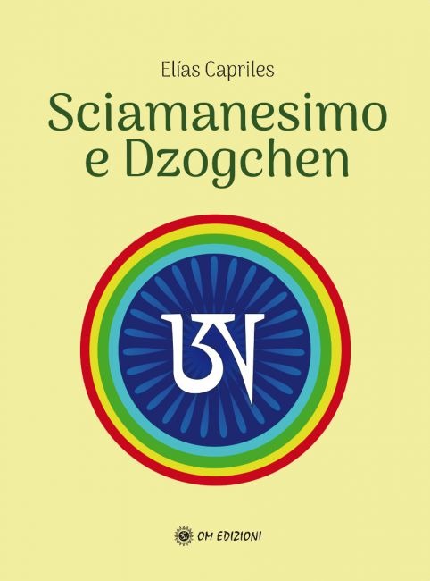 Libri Capriles Elias - Sciamanesimo E Dzoghcen NUOVO SIGILLATO, EDIZIONE DEL 28/07/2023 SUBITO DISPONIBILE