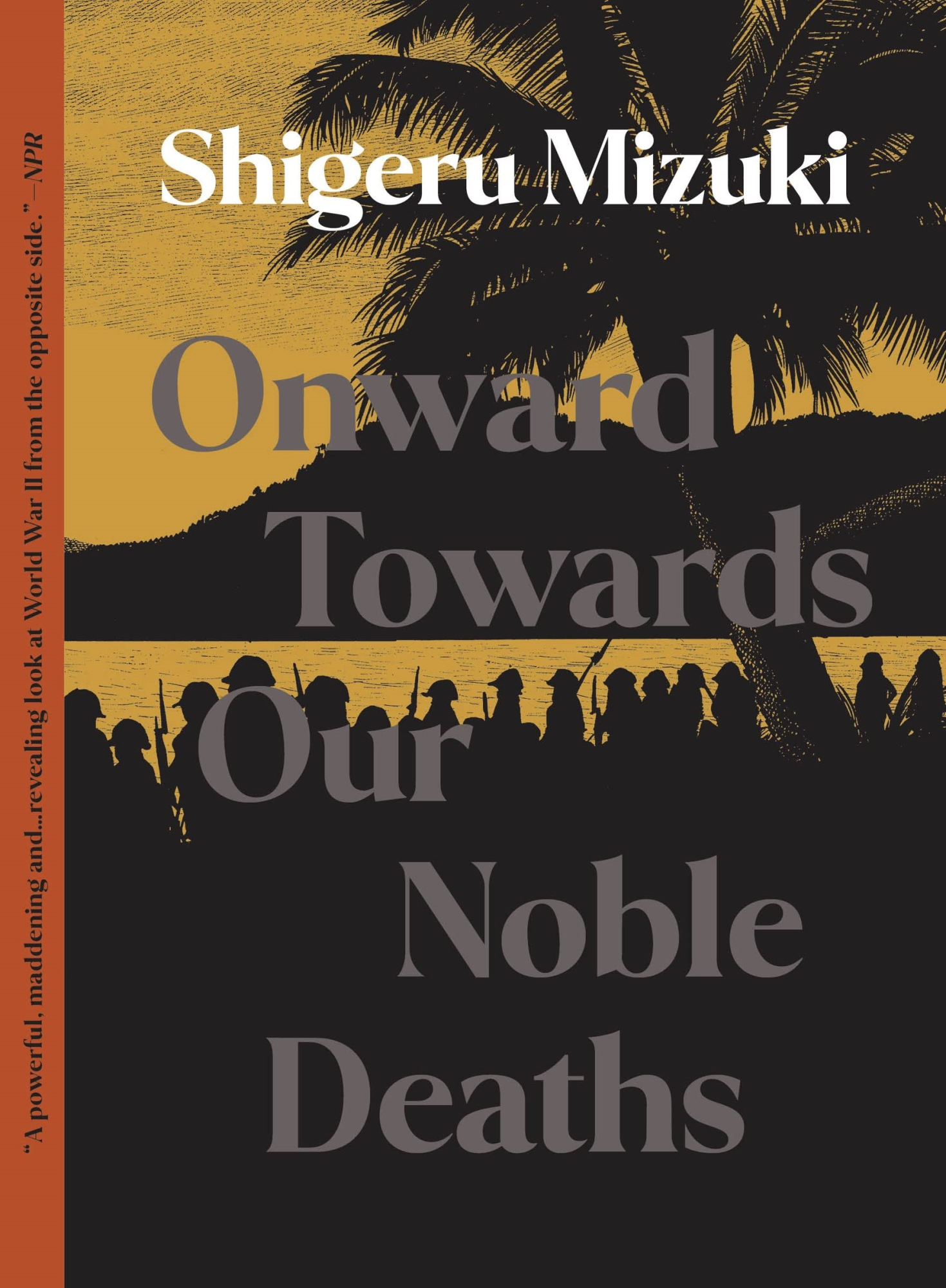 LIbri UK/US Shigeru Mizuki - Onward Towards Our Noble Deaths NUOVO SIGILLATO, EDIZIONE DEL 23/08/2022 SUBITO DISPONIBILE