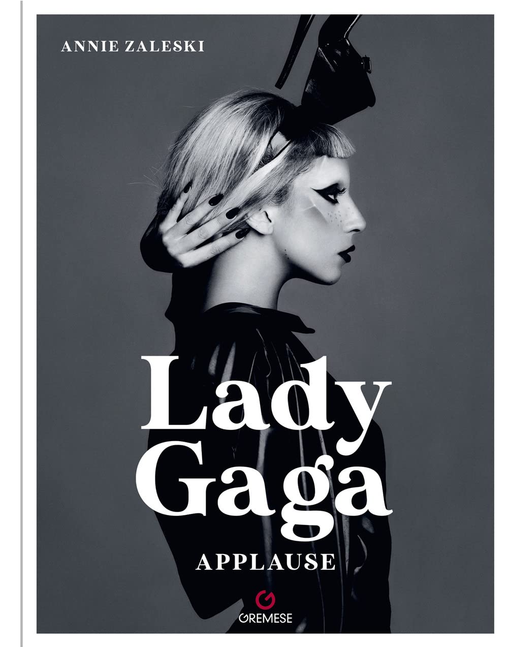 Libri Zaleski Annie - Lady Gaga. Applause. Ediz. Italiana NUOVO SIGILLATO, EDIZIONE DEL 27/01/2023 SUBITO DISPONIBILE