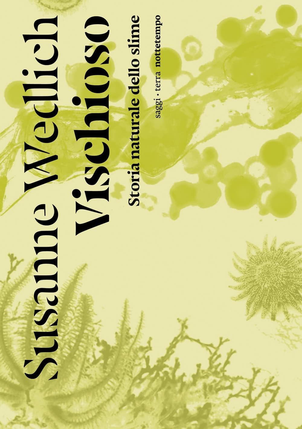 Libri Wedlich Susanne - Vischioso. Storia Naturale Dello Slime NUOVO SIGILLATO, EDIZIONE DEL 31/03/2023 SUBITO DISPONIBILE