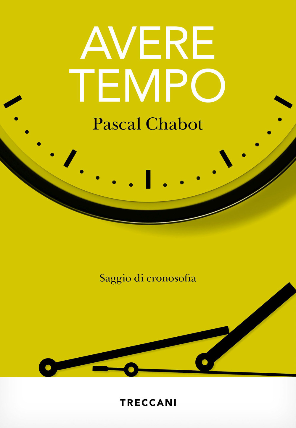 Libri Pascal Chabot - Avere Tempo. Saggio Di Cronosofia NUOVO SIGILLATO, EDIZIONE DEL 10/02/2023 SUBITO DISPONIBILE