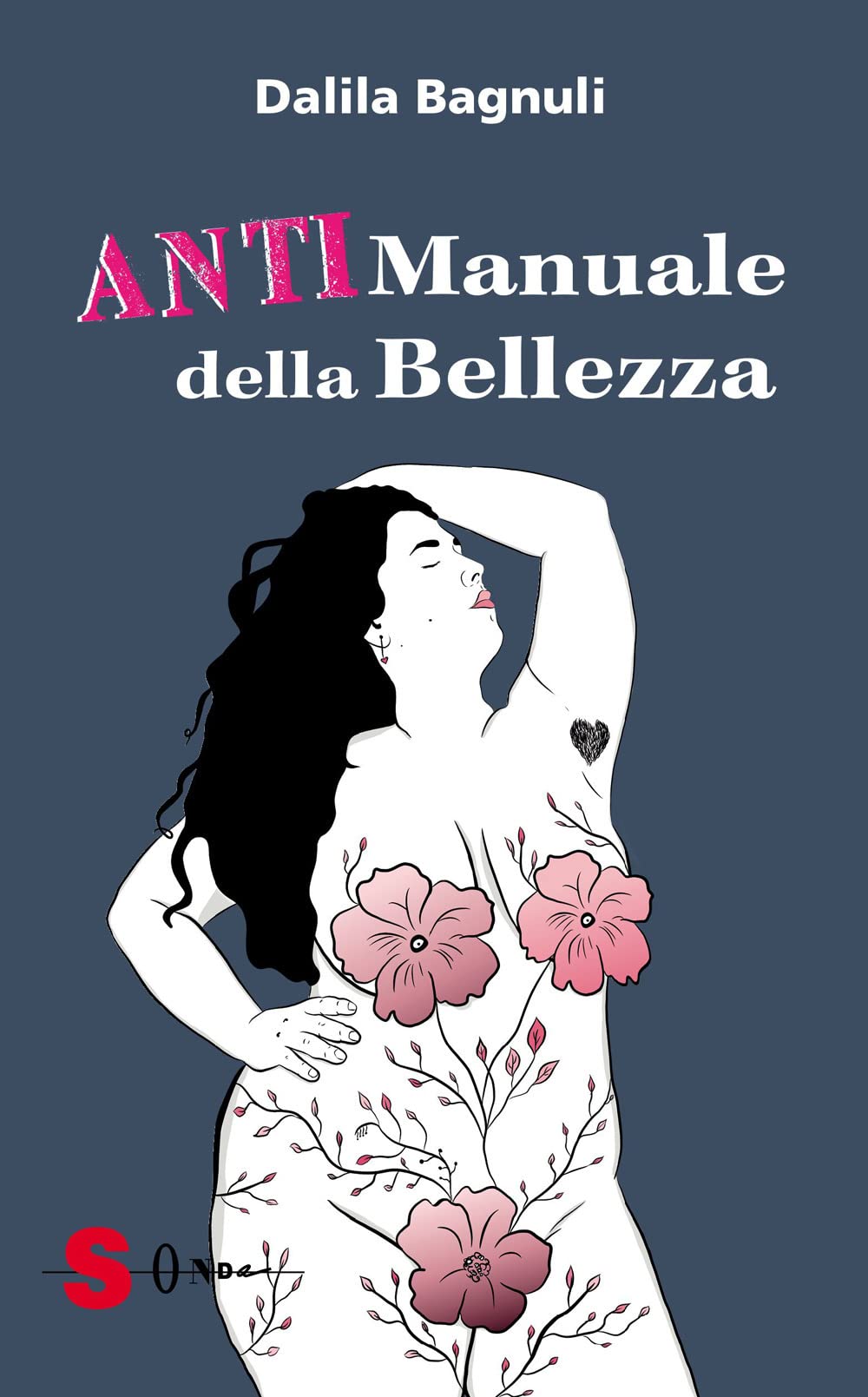 Libri Bagnuli Dalila - Anti Manuale Della Bellezza NUOVO SIGILLATO, EDIZIONE DEL 13/06/2023 SUBITO DISPONIBILE