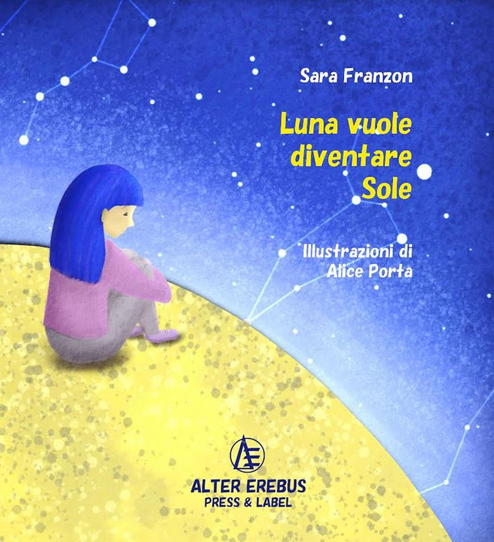 Libri Franzon Sara - Luna Vuole Diventare Sole NUOVO SIGILLATO, EDIZIONE DEL 31/10/2022 SUBITO DISPONIBILE