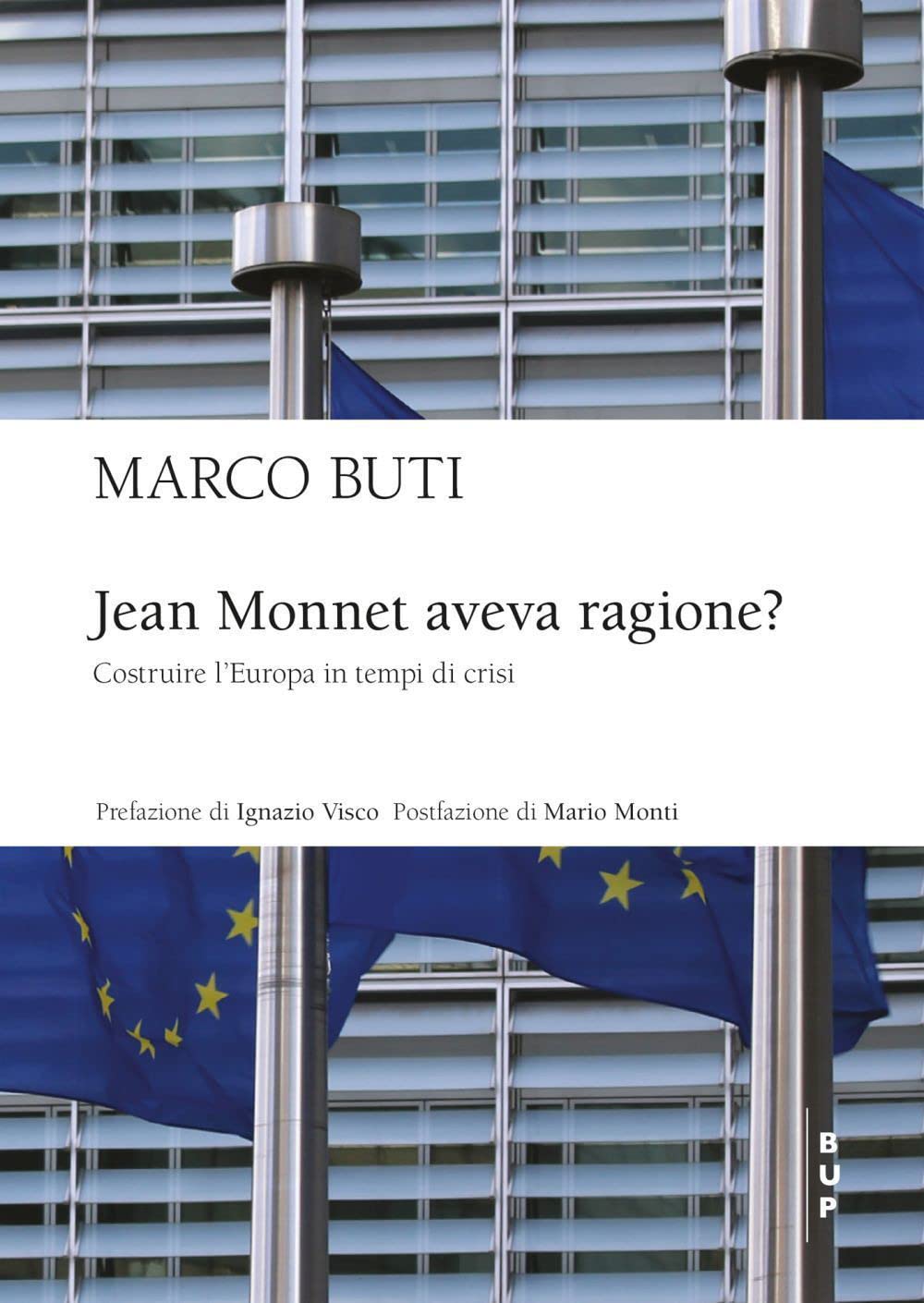 Libri Buti Marco - Jean Monnet Aveva Ragione? Costruire L'europa In Tempi Di Crisi NUOVO SIGILLATO, EDIZIONE DEL 21/04/2023 SUBITO DISPONIBILE
