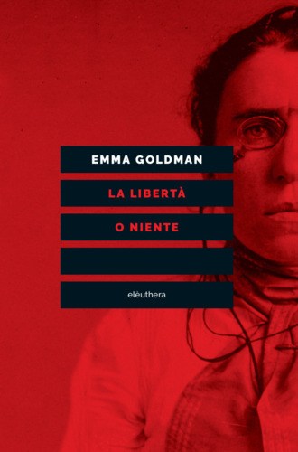 Libri Emma Goldman - La Liberta O Niente NUOVO SIGILLATO, EDIZIONE DEL 09/06/2023 SUBITO DISPONIBILE
