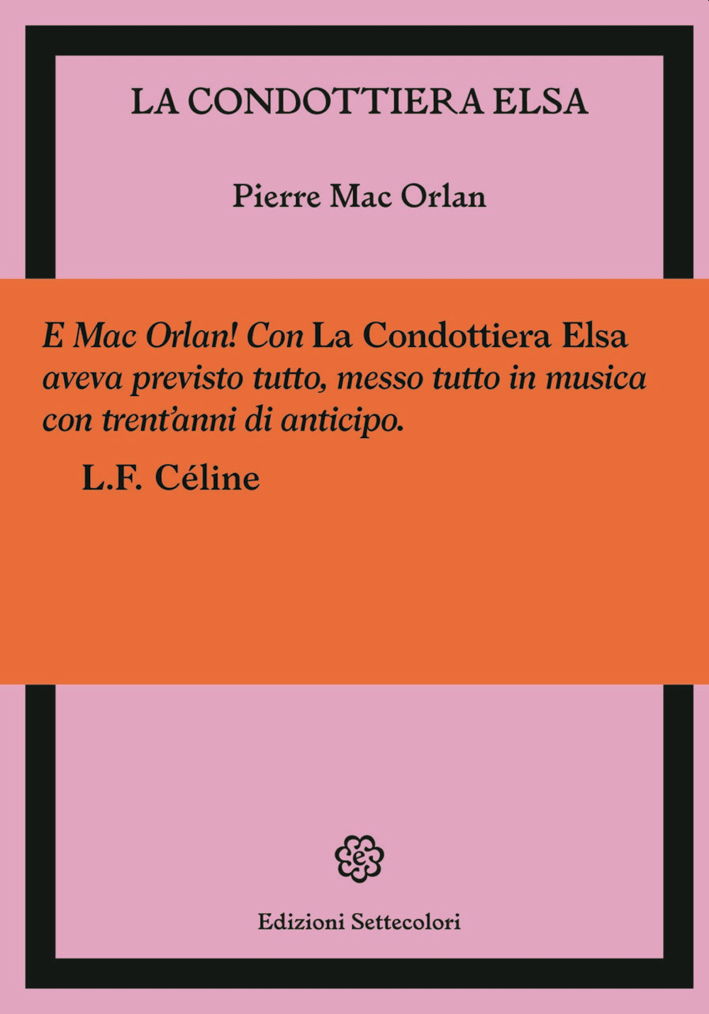 Libri Mac Orlan Pierre - La Condottiera Elsa NUOVO SIGILLATO, EDIZIONE DEL 31/03/2023 SUBITO DISPONIBILE