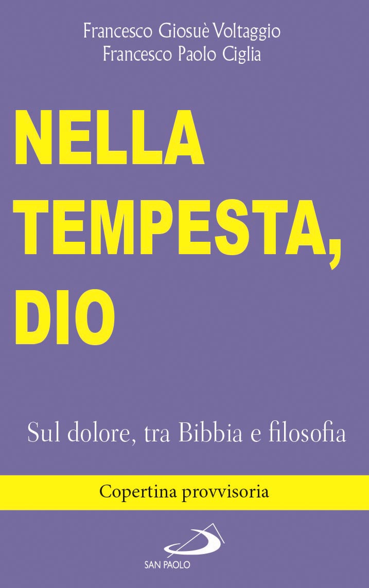 Libri Voltaggio Francesco Giosuè Ciglia Paolo - Nella Tempesta Dio. Sul Dolore Tra Bibbia E Filosofia NUOVO SIGILLATO EDIZIONE DEL SUBITO DISPONIBILE