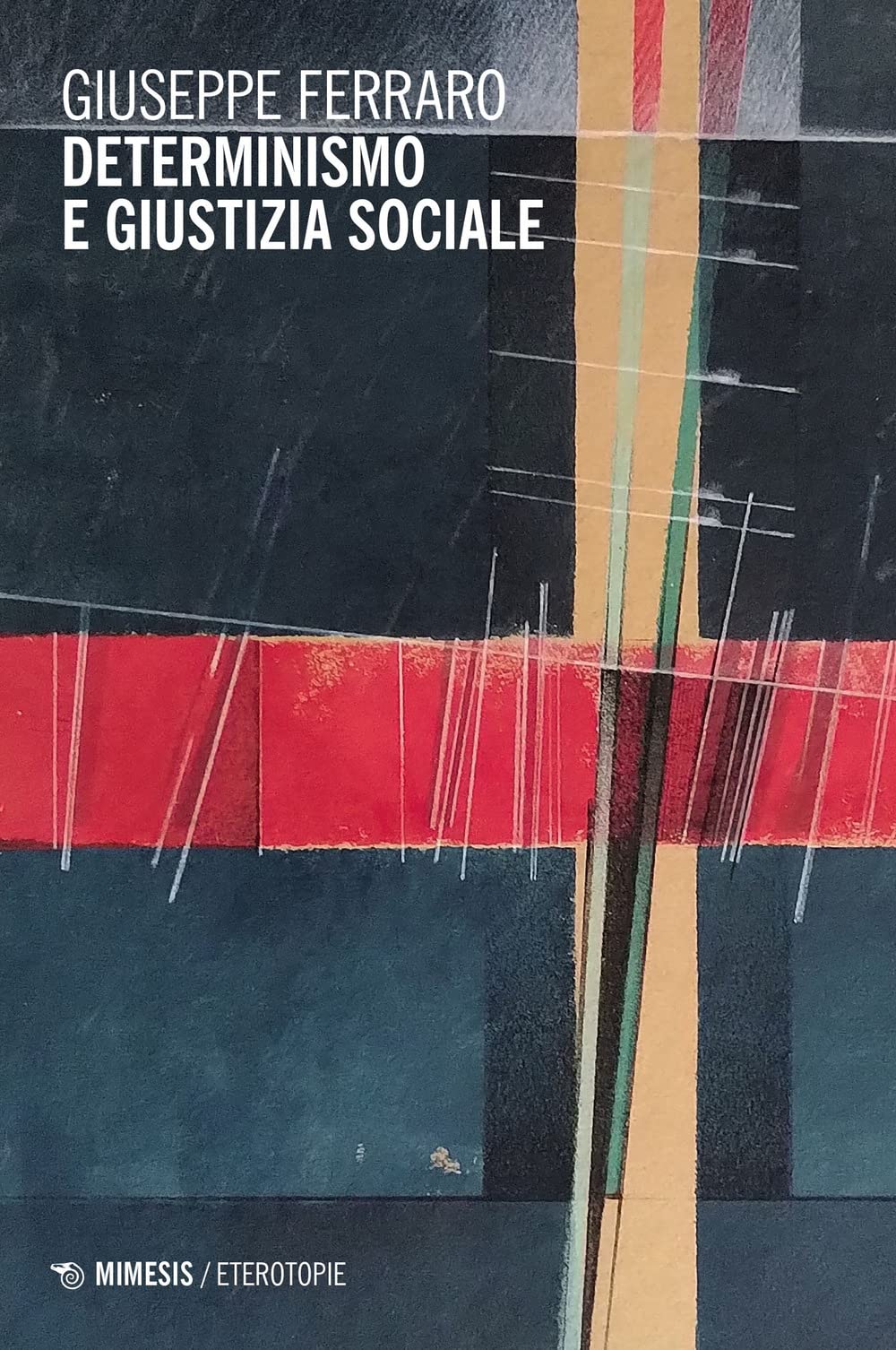 Libri Giuseppe Ferraro - Determinismo E Giustizia Sociale NUOVO SIGILLATO, EDIZIONE DEL 10/02/2023 SUBITO DISPONIBILE
