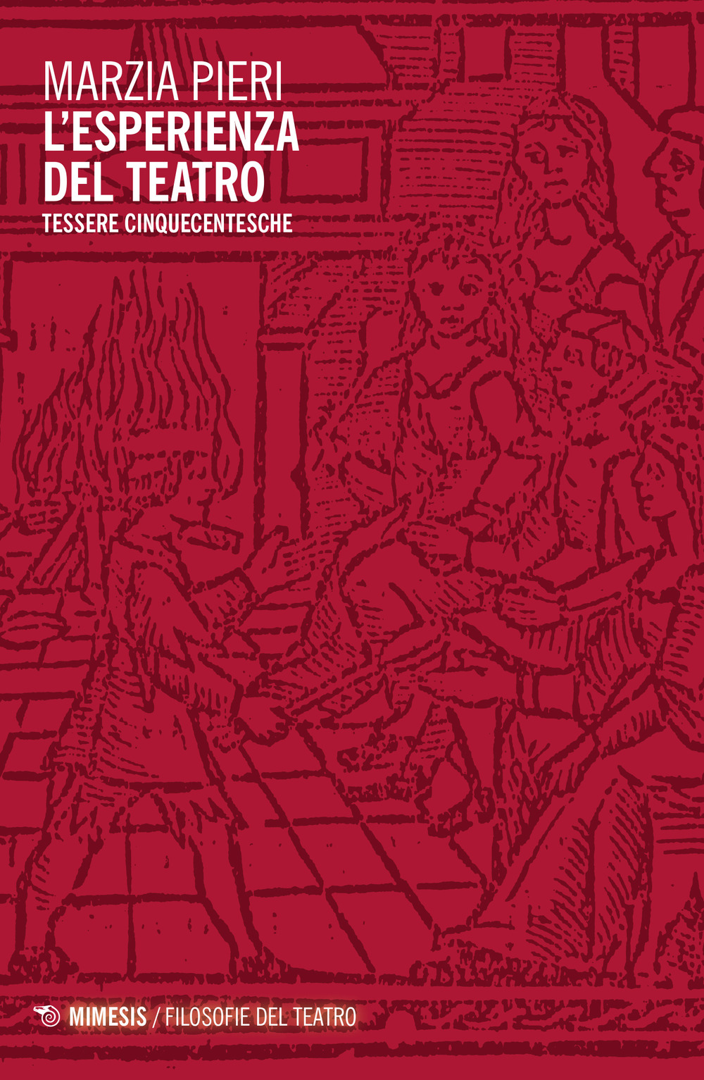 Libri Marzia Pieri - L' Esperienza Del Teatro. Tessere Cinqucentesche NUOVO SIGILLATO, EDIZIONE DEL 17/03/2023 SUBITO DISPONIBILE