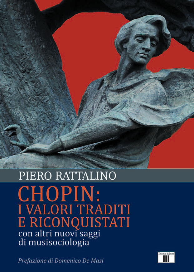 Libri Piero Rattalino - Chopin: I Valori Traditi E Riconquistati. Con Altri Nuovi Saggi Di Musisociologia NUOVO SIGILLATO, EDIZIONE DEL 10/10/2022 SUBITO DISPONIBILE