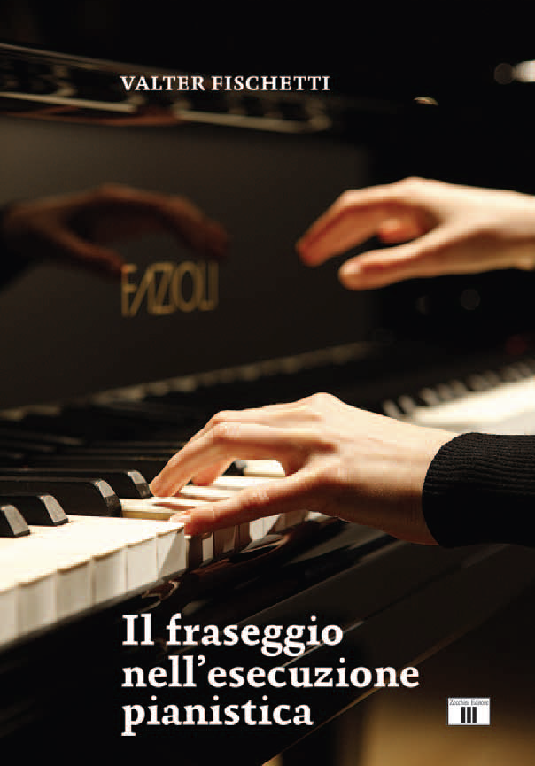 Libri Fischetti Valter - Il Fraseggio Nell'esecuzione Pianistica NUOVO SIGILLATO, EDIZIONE DEL 10/10/2022 SUBITO DISPONIBILE