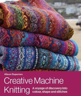 LIbri UK/US Alison Dupernex - Creative Machine Knitting NUOVO SIGILLATO, EDIZIONE DEL 12/09/2022 SUBITO DISPONIBILE