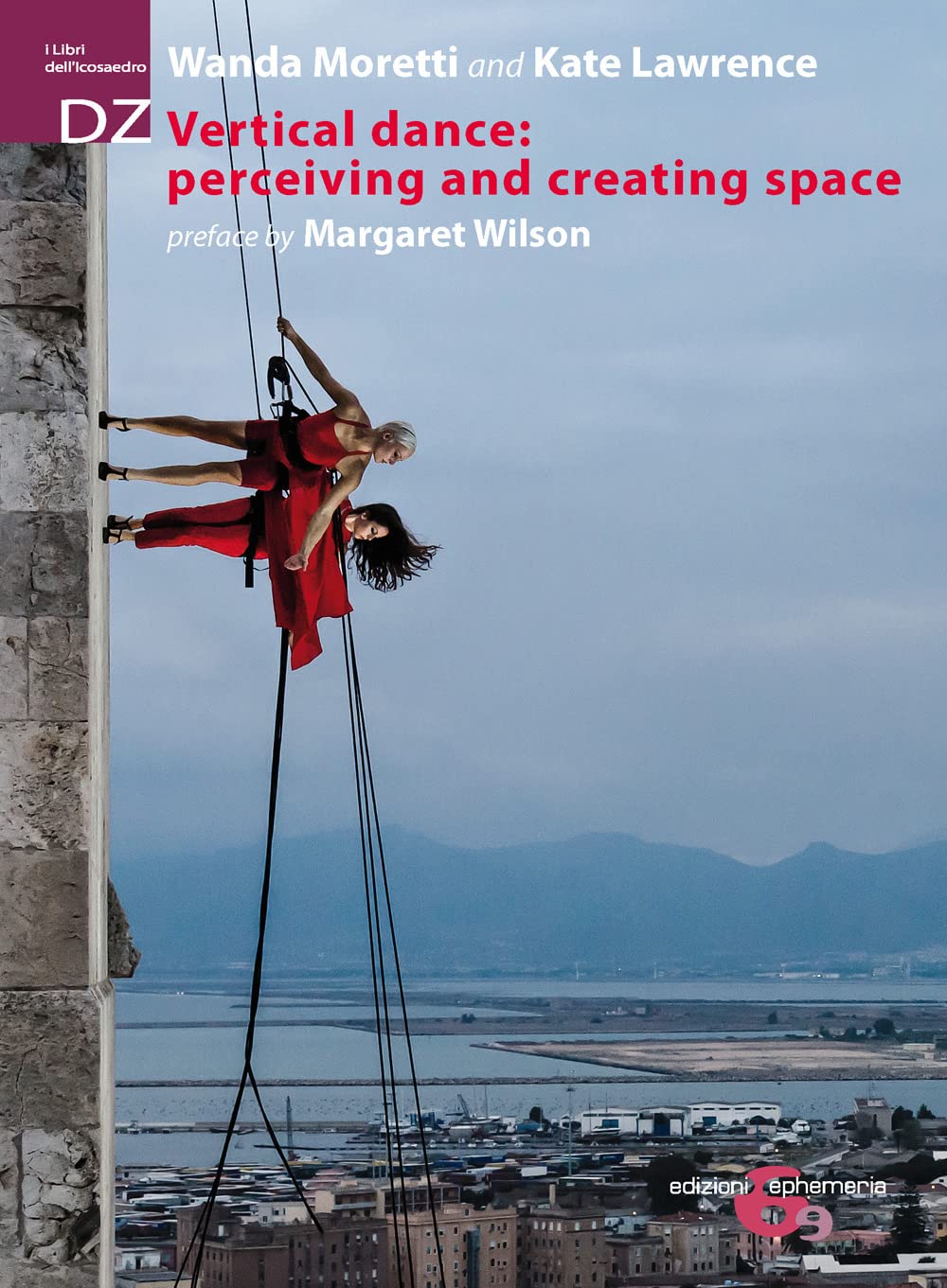 Libri Wanda Moretti / Lawrence Kate / Wilson Margaret - Vertical Dance: Perceiving And Creating Space. Nuova Ediz. NUOVO SIGILLATO, EDIZIONE DEL 15/08/2022 SUBITO DISPONIBILE