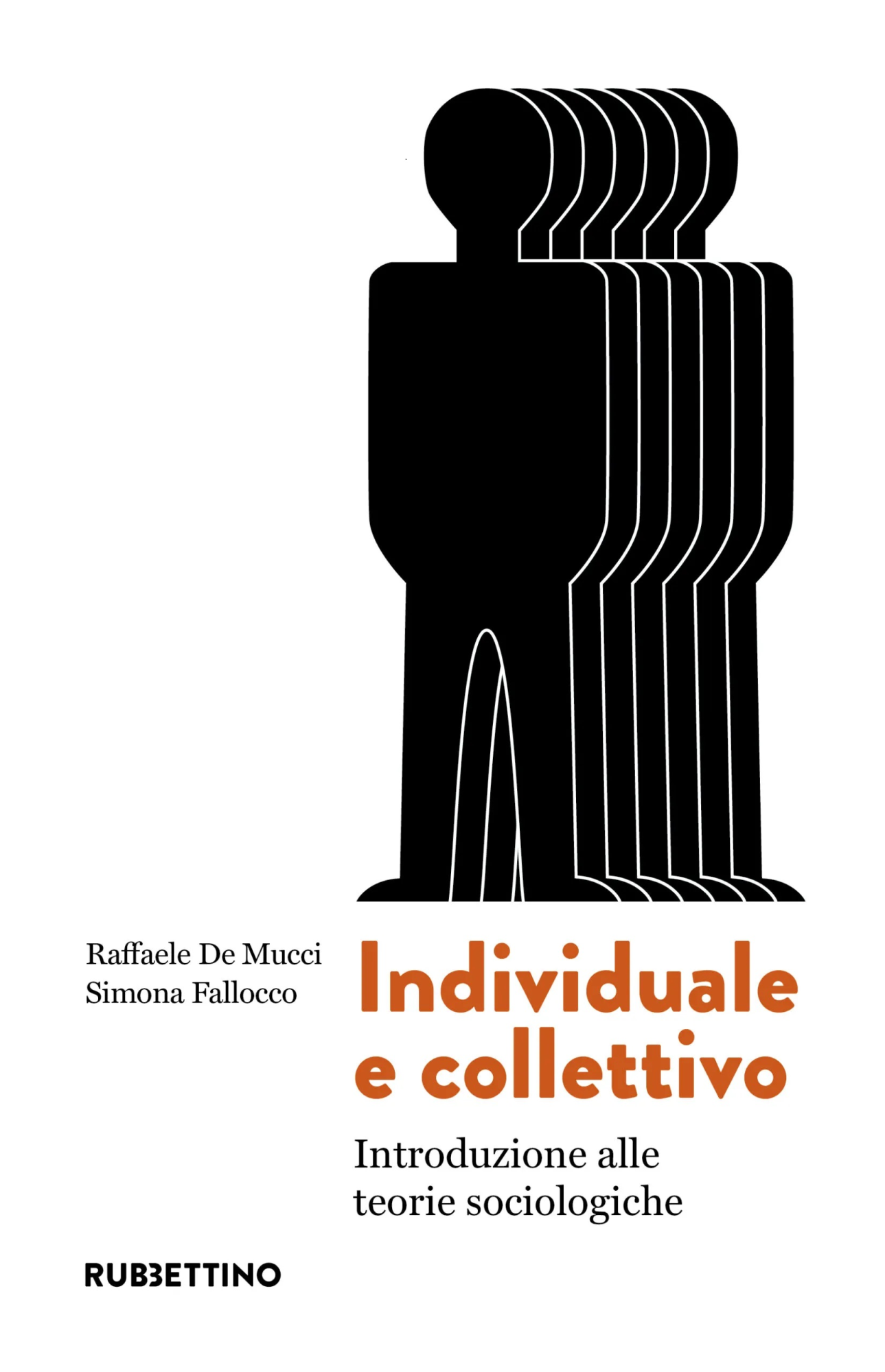 Libri De Mucci Raffaele / Simona Fallocco - Individuale E Collettivo. Introduzione Alle Teorie Sociologiche NUOVO SIGILLATO, EDIZIONE DEL 20/01/2023 SUBITO DISPONIBILE